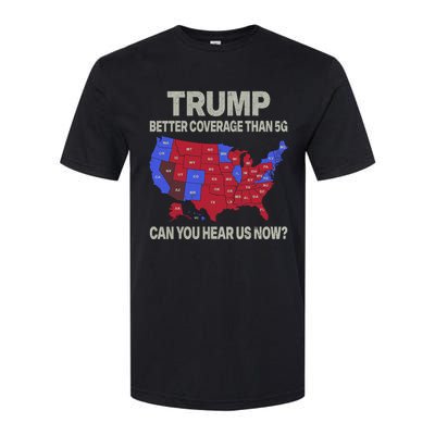 Trump Better Coverage Than 5g Can You Hear Us Now Politics Softstyle CVC T-Shirt