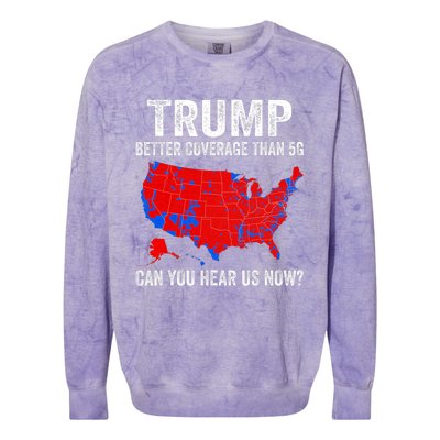 Trump Better Coverage Than 5g Can You Hear Us Now Politics Colorblast Crewneck Sweatshirt