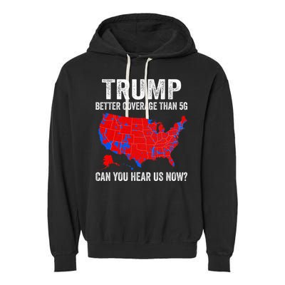 Trump Better Coverage Than 5g Can You Hear Us Now Politics Garment-Dyed Fleece Hoodie