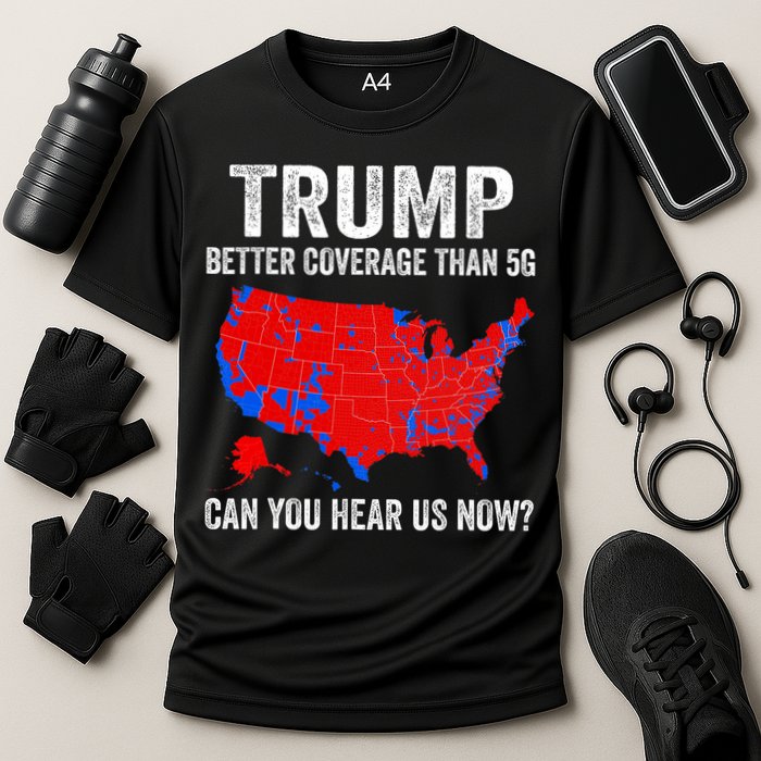 Trump Better Coverage Than 5g Can You Hear Us Now Politics Cooling Performance Crew T-Shirt
