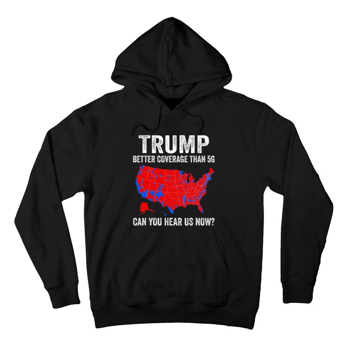 Trump Better Coverage Than 5g Can You Hear Us Now Politics Hoodie