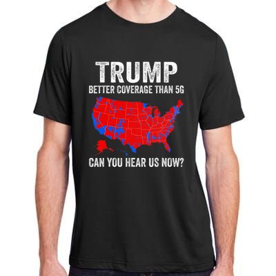 Trump Better Coverage Than 5g Can You Hear Us Now Politics Adult ChromaSoft Performance T-Shirt