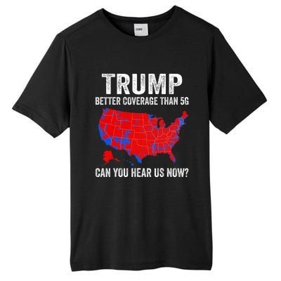 Trump Better Coverage Than 5g Can You Hear Us Now Politics Tall Fusion ChromaSoft Performance T-Shirt