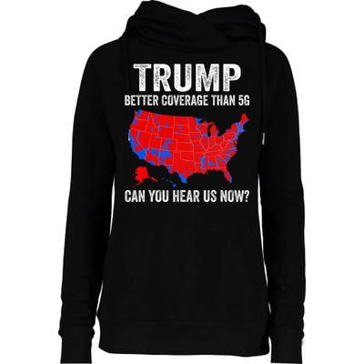 Trump Better Coverage Than 5g Can You Hear Us Now Politics Womens Funnel Neck Pullover Hood