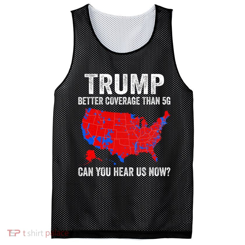 Trump Better Coverage Than 5g Can You Hear Us Now Politics Mesh Reversible Basketball Jersey Tank