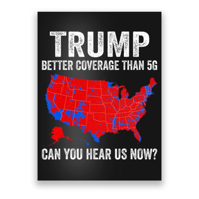 Trump Better Coverage Than 5g Can You Hear Us Now Politics Poster