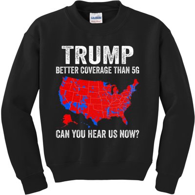 Trump Better Coverage Than 5g Can You Hear Us Now Politics Kids Sweatshirt