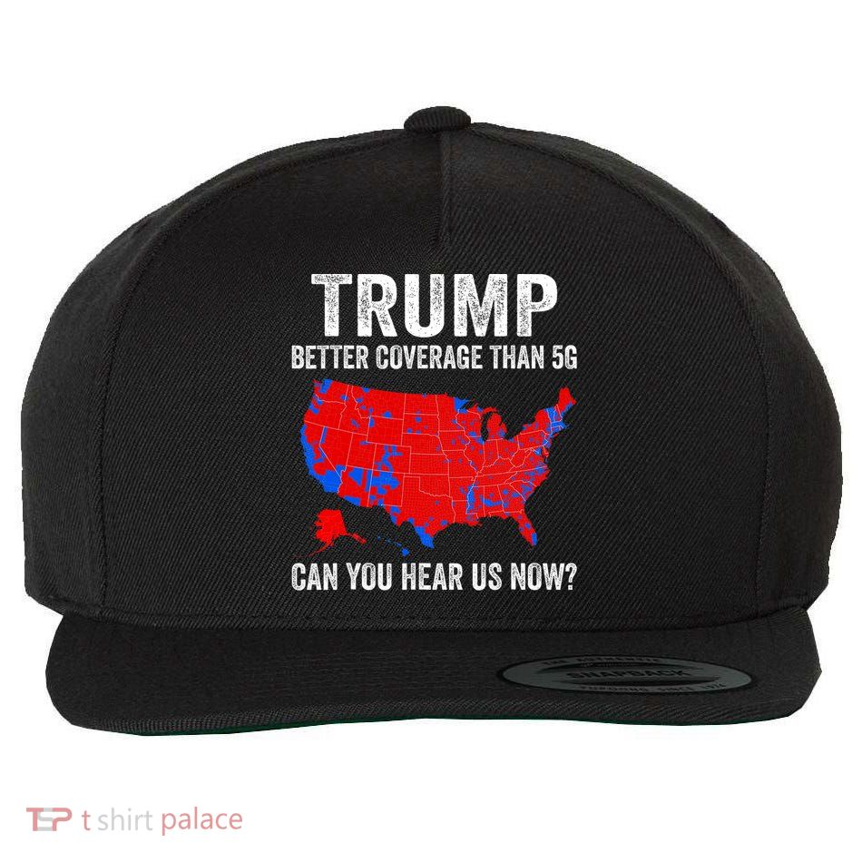 Trump Better Coverage Than 5g Can You Hear Us Now Politics Wool Snapback Cap