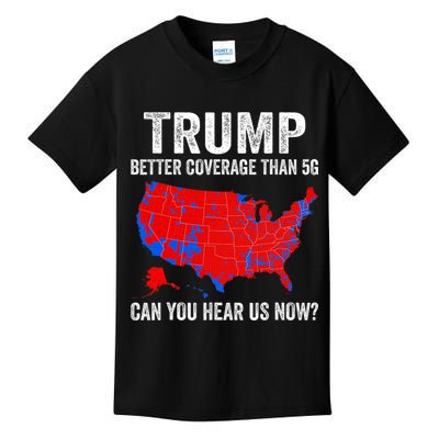 Trump Better Coverage Than 5g Can You Hear Us Now Politics Kids T-Shirt