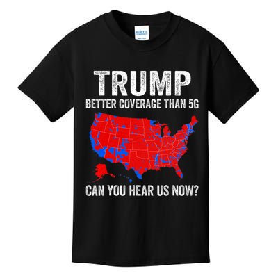 Trump Better Coverage Than 5g Can You Hear Us Now Politics Kids T-Shirt