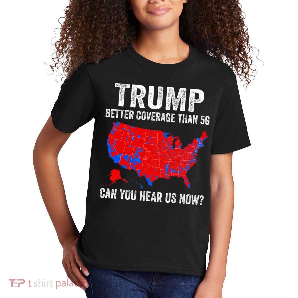 Trump Better Coverage Than 5g Can You Hear Us Now Politics Kids T-Shirt