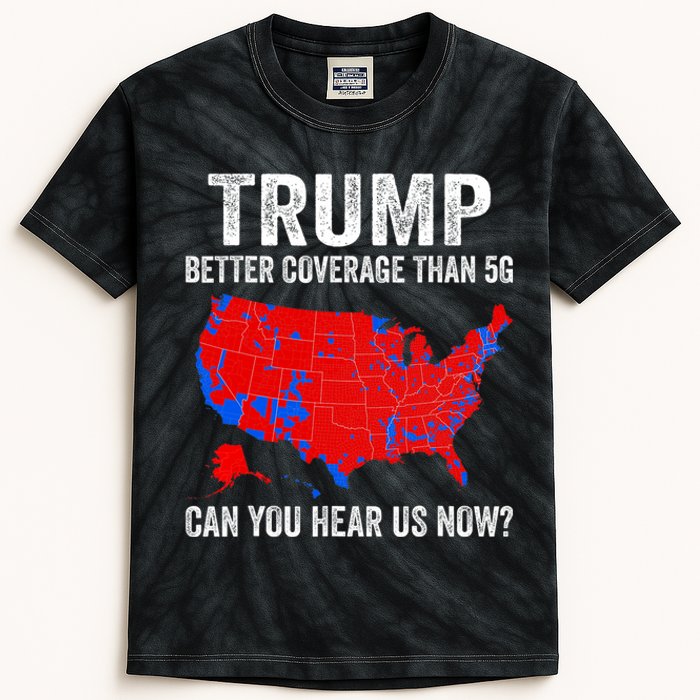 Trump Better Coverage Than 5g Can You Hear Us Now Politics Kids Tie-Dye T-Shirt