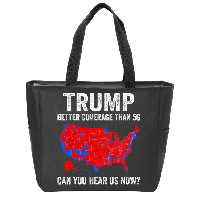 Trump Better Coverage Than 5g Can You Hear Us Now Politics Zip Tote Bag
