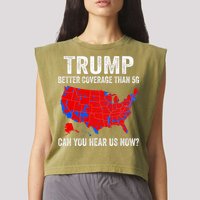Trump Better Coverage Than 5g Can You Hear Us Now Politics Garment-Dyed Women's Muscle Tee