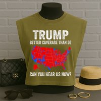 Trump Better Coverage Than 5g Can You Hear Us Now Politics Garment-Dyed Women's Muscle Tee