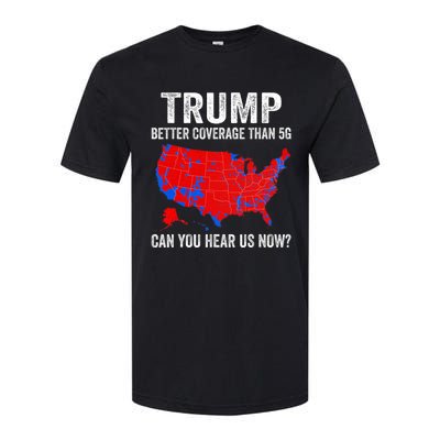 Trump Better Coverage Than 5g Can You Hear Us Now Politics Softstyle CVC T-Shirt