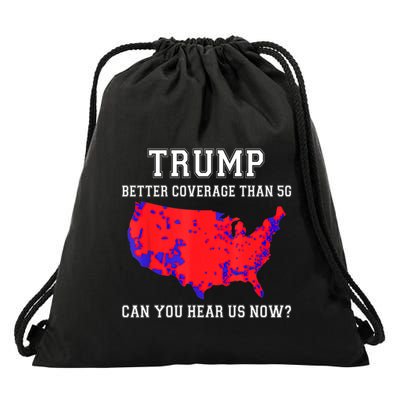 Trump Better Coverage Than 5g Can You Hear Us Now? Gift Drawstring Bag