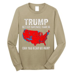 Trump Better Coverage Than 5g Can You Hear Us Now 2024 Long Sleeve Shirt