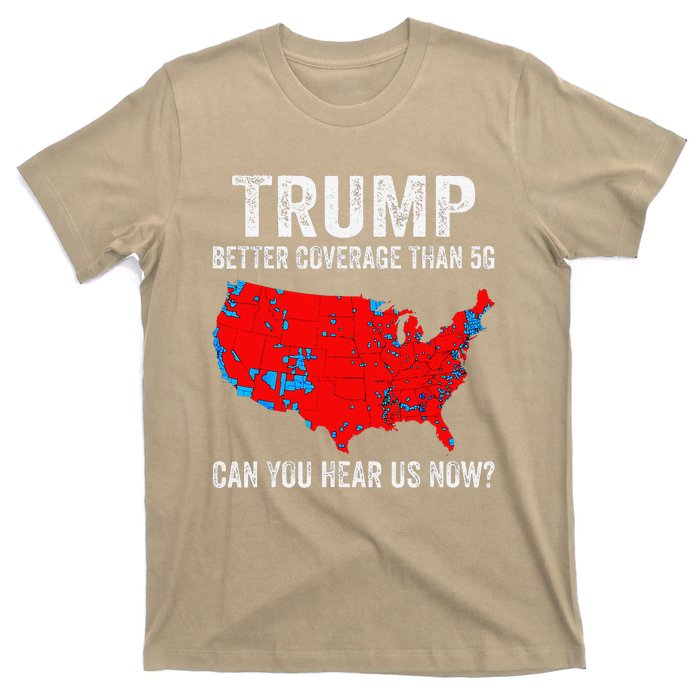 Trump Better Coverage Than 5g Can You Hear Us Now 2024 T-Shirt