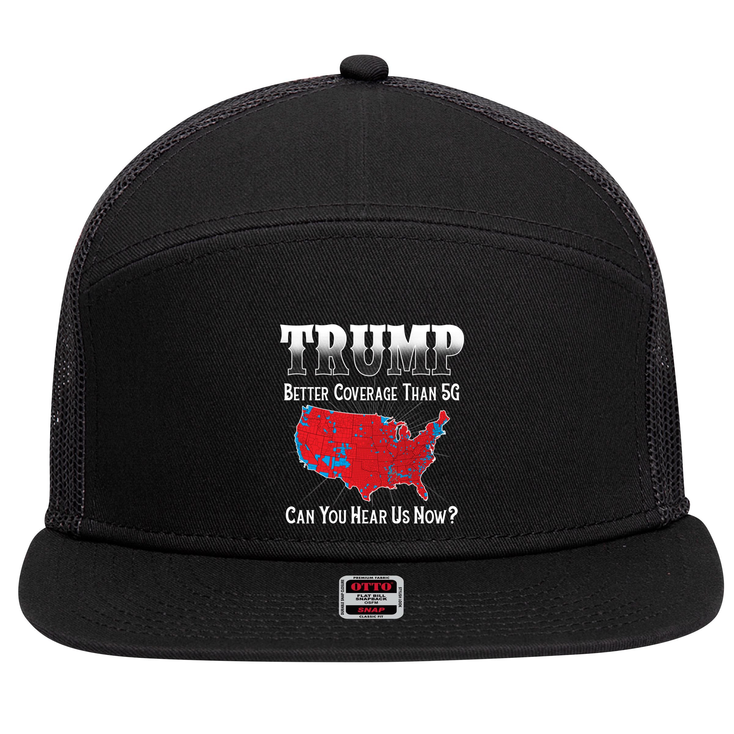 Trump Better Coverage Than 5g Can You Hear Us Now Politics 7 Panel Mesh Trucker Snapback Hat