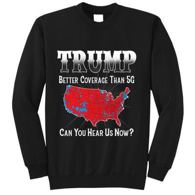 Trump Better Coverage Than 5g Can You Hear Us Now Politics Sweatshirt