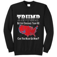 Trump Better Coverage Than 5g Can You Hear Us Now Politics Sweatshirt