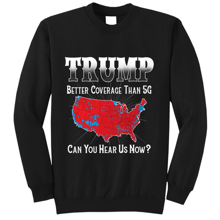 Trump Better Coverage Than 5g Can You Hear Us Now Politics Sweatshirt