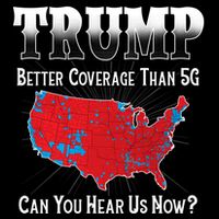 Trump Better Coverage Than 5g Can You Hear Us Now Politics Impact Tech Backpack