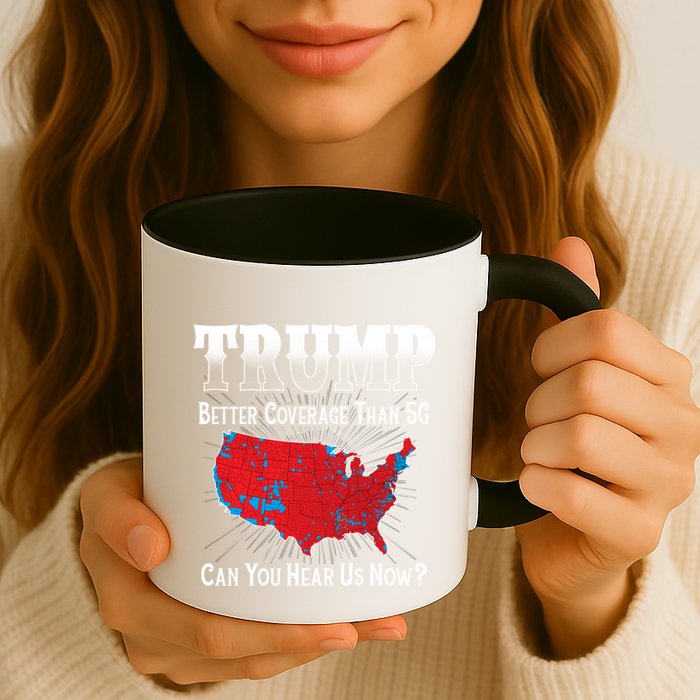 Trump Better Coverage Than 5g Can You Hear Us Now Politics Mug