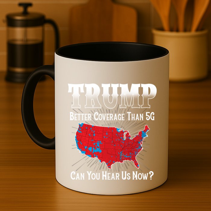 Trump Better Coverage Than 5g Can You Hear Us Now Politics Mug
