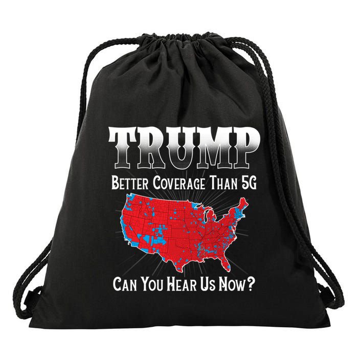 Trump Better Coverage Than 5g Can You Hear Us Now Politics Drawstring Bag
