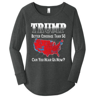 Trump Better Coverage Than 5g Can You Hear Us Now Politics Women's Perfect Tri Tunic Long Sleeve Shirt