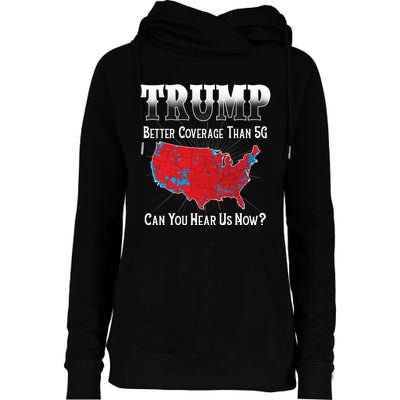 Trump Better Coverage Than 5g Can You Hear Us Now Politics Womens Funnel Neck Pullover Hood