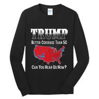 Trump Better Coverage Than 5g Can You Hear Us Now Politics Tall Long Sleeve T-Shirt