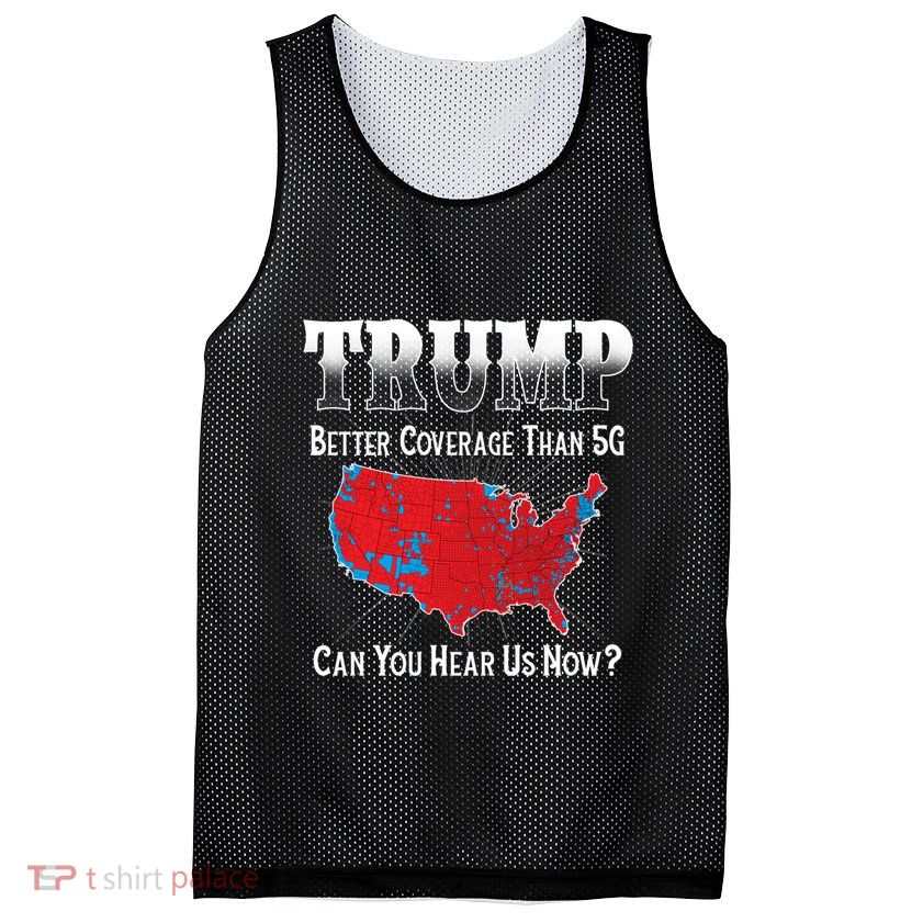 Trump Better Coverage Than 5g Can You Hear Us Now Politics Mesh Reversible Basketball Jersey Tank