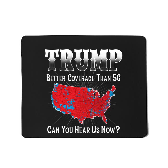 Trump Better Coverage Than 5g Can You Hear Us Now Politics Mousepad