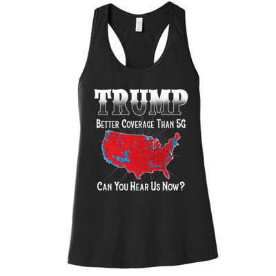 Trump Better Coverage Than 5g Can You Hear Us Now Politics Women's Racerback Tank