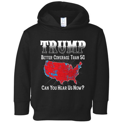 Trump Better Coverage Than 5g Can You Hear Us Now Politics Toddler Hoodie
