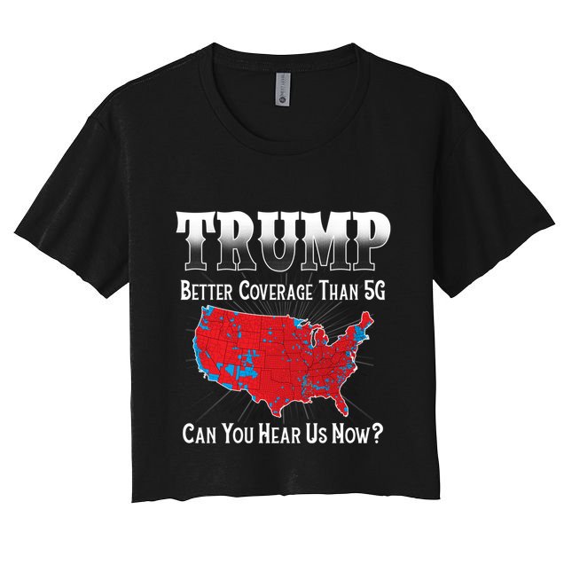 Trump Better Coverage Than 5g Can You Hear Us Now Politics Crop Top
