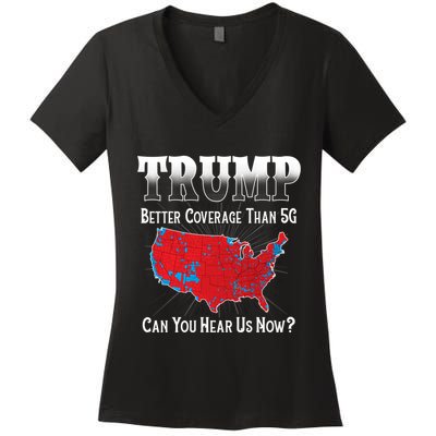 Trump Better Coverage Than 5g Can You Hear Us Now Politics Women's V-Neck T-Shirt