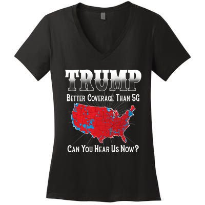 Trump Better Coverage Than 5g Can You Hear Us Now Politics Women's V-Neck T-Shirt