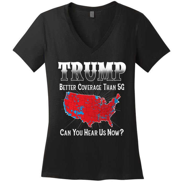 Trump Better Coverage Than 5g Can You Hear Us Now Politics Women's V-Neck T-Shirt