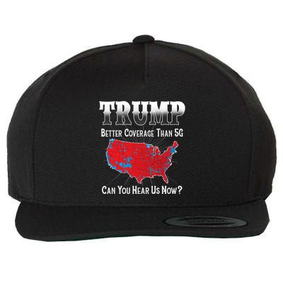 Trump Better Coverage Than 5g Can You Hear Us Now Politics Wool Snapback Cap