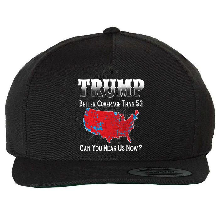Trump Better Coverage Than 5g Can You Hear Us Now Politics Wool Snapback Cap
