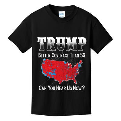 Trump Better Coverage Than 5g Can You Hear Us Now Politics Kids T-Shirt