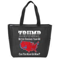 Trump Better Coverage Than 5g Can You Hear Us Now Politics Zip Tote Bag