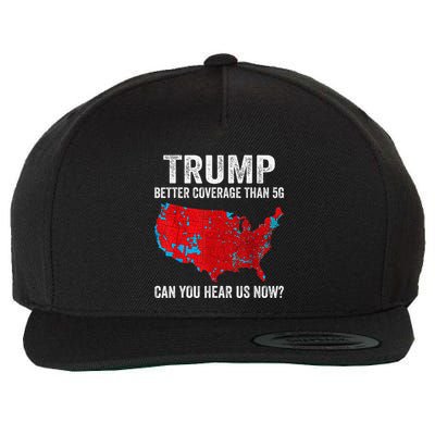 Trump Better Coverage Than 5g Can You Hear Us Now Wool Snapback Cap