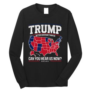 Trump Better Coverage Than 5g Can You Hear Us Now Funny Long Sleeve Shirt