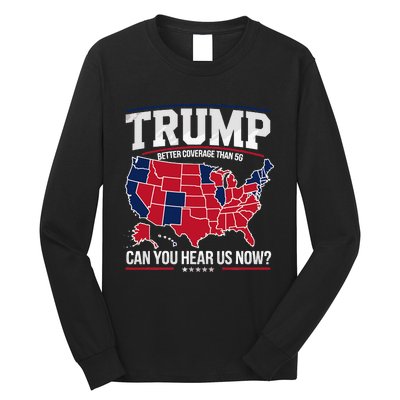 Trump Better Coverage Than 5g Can You Hear Us Now Funny Long Sleeve Shirt