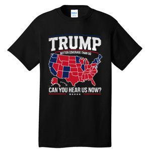 Trump Better Coverage Than 5g Can You Hear Us Now Funny Tall T-Shirt